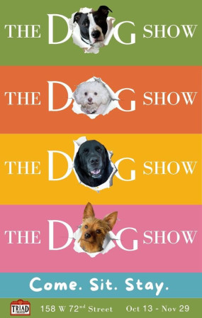 Key art for The Dog Show: Come. Sit. Stay. at the Triad Theater, four colored bands each carrying the show title with a dog’s head bursting through the letter O
