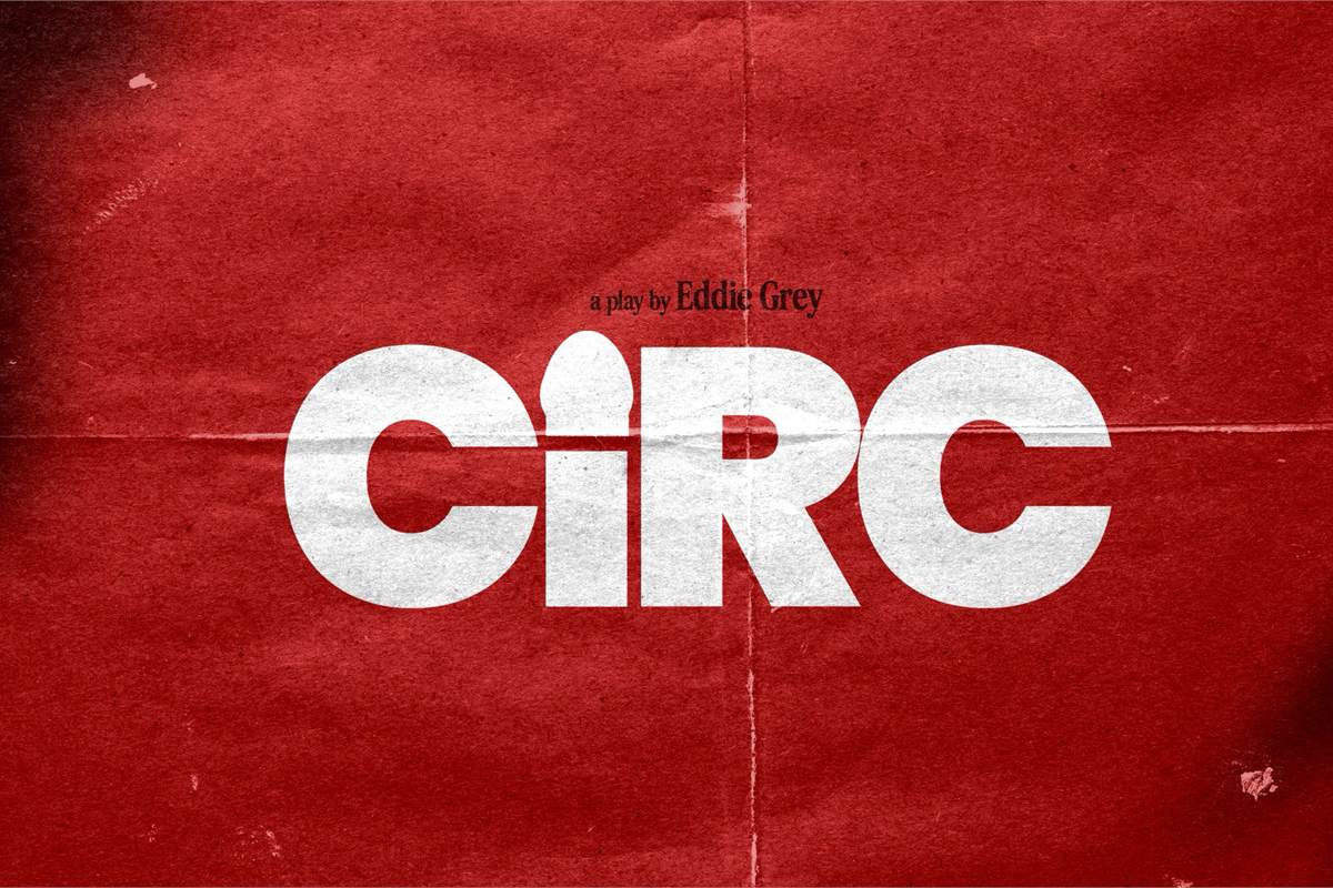 Key art for CIRC, a play by Eddie Grey