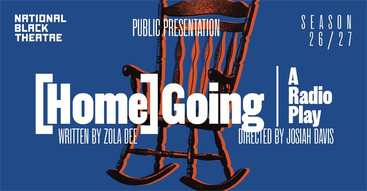 Artwork for [Home] Going, a radio play by Zola Dee directed by Josiah Davis at National Black Theatre